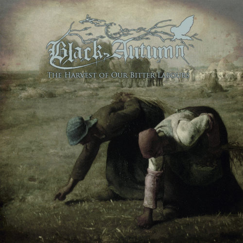 Black Autumn (GER) : The Harvest of Our Bitter Labours